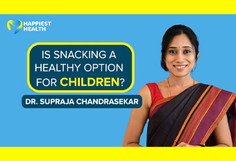 Is snacking a healthy option for children? - Happiest Health